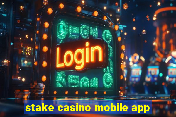 stake casino mobile app